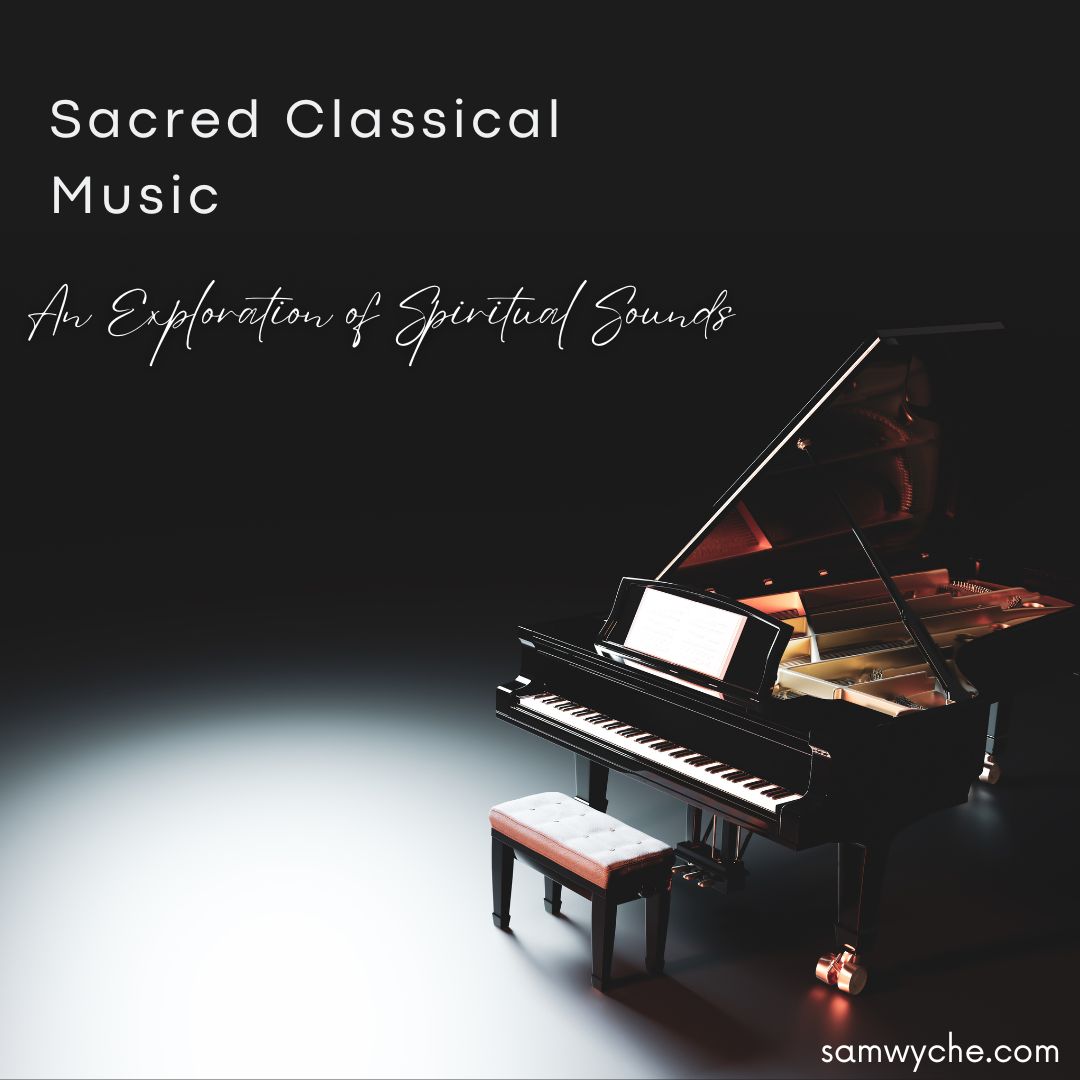 Sacred Classical Music - An Exploration of Spiritual Sounds
